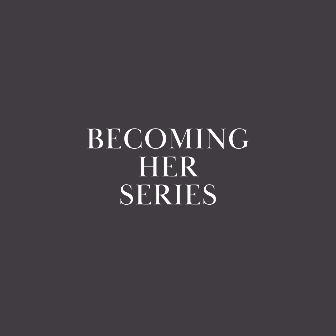 Becoming Her Series